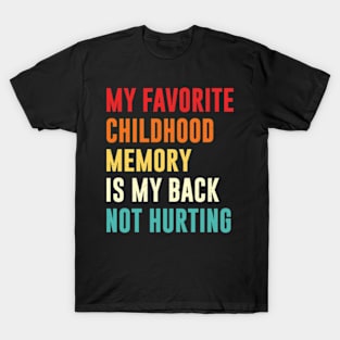 my favorite childhood memory is my back not hurting retro vintage T-Shirt